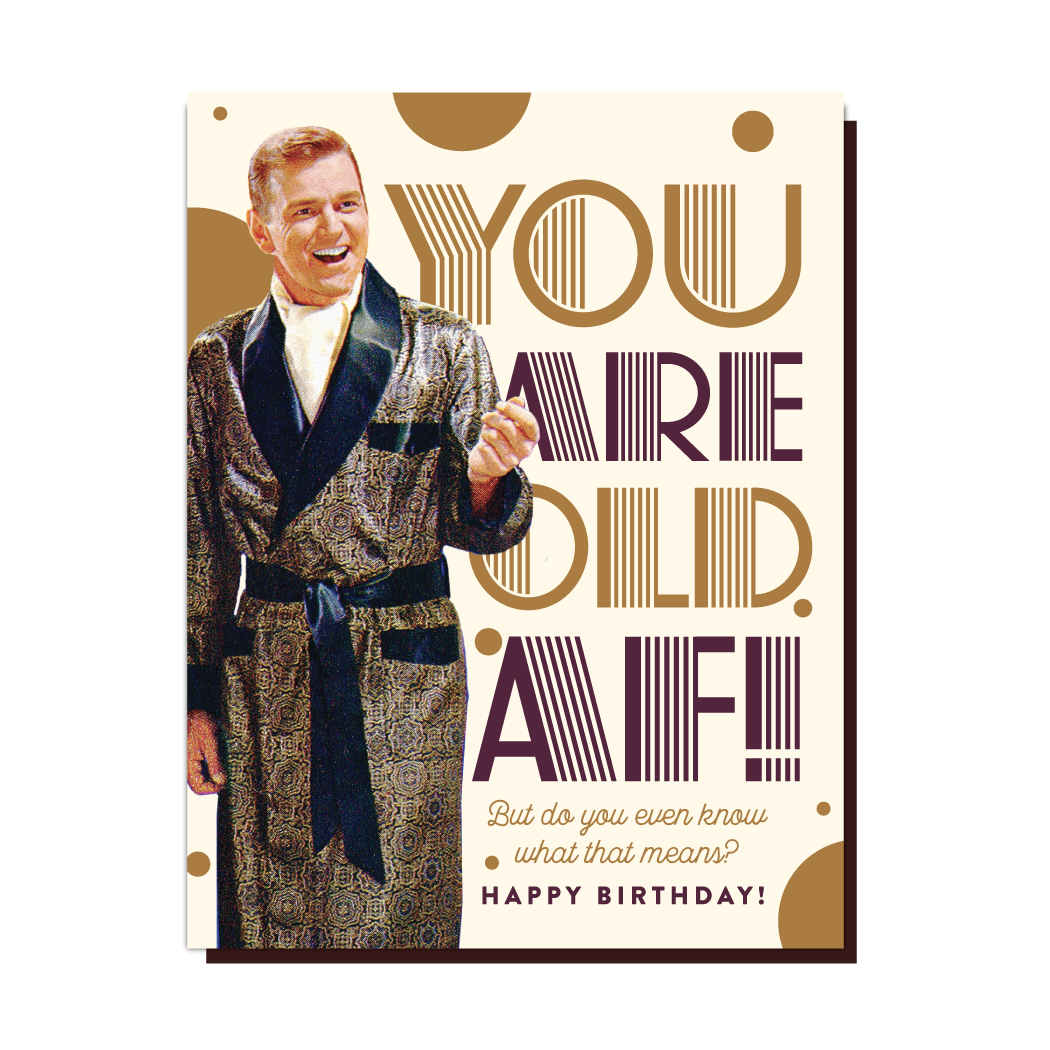 You Are Old AF! Birthday Card - Just Fabulous Palm Springs