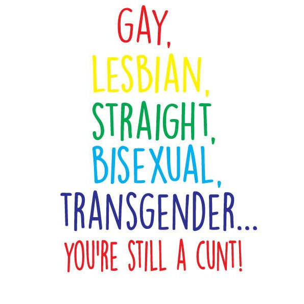 LGBTQ+ You're Still A C*nt Greeting Card - Just Fabulous Palm Springs