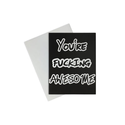 You're Fucking Awesome Blank Card greeting card