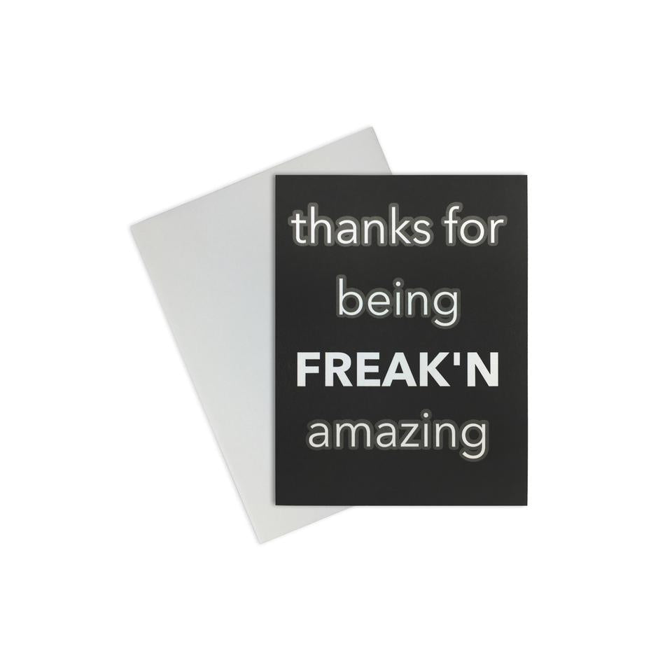 Thanks For Being Freak'n Amazing greeting card