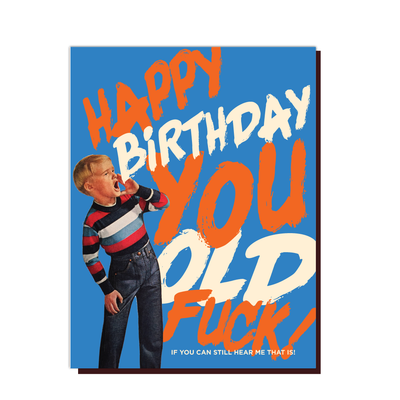 Kid Scream You Old F*ck Birthday Card