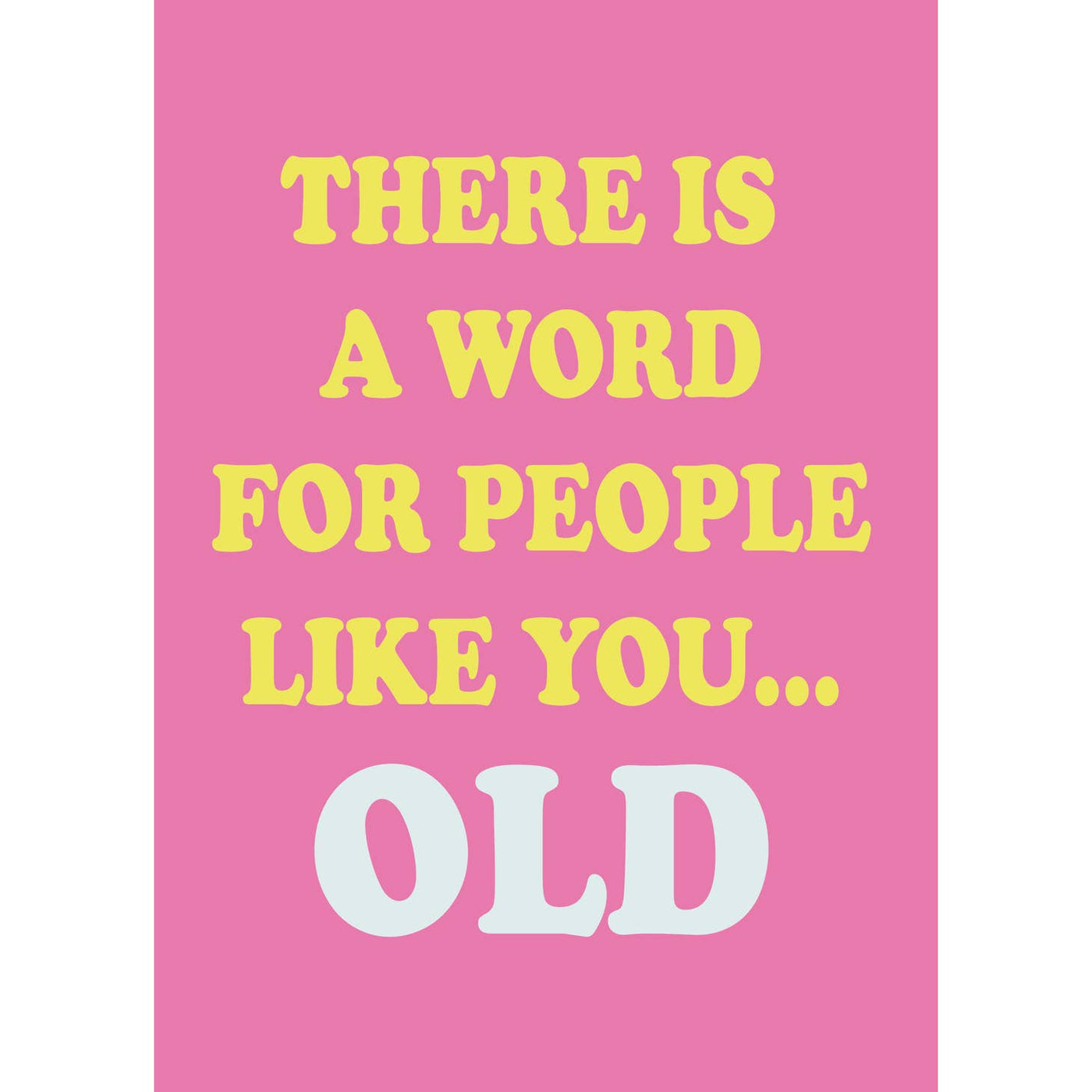 There is a Word For People Like You: Old Birthday Card (Pink)