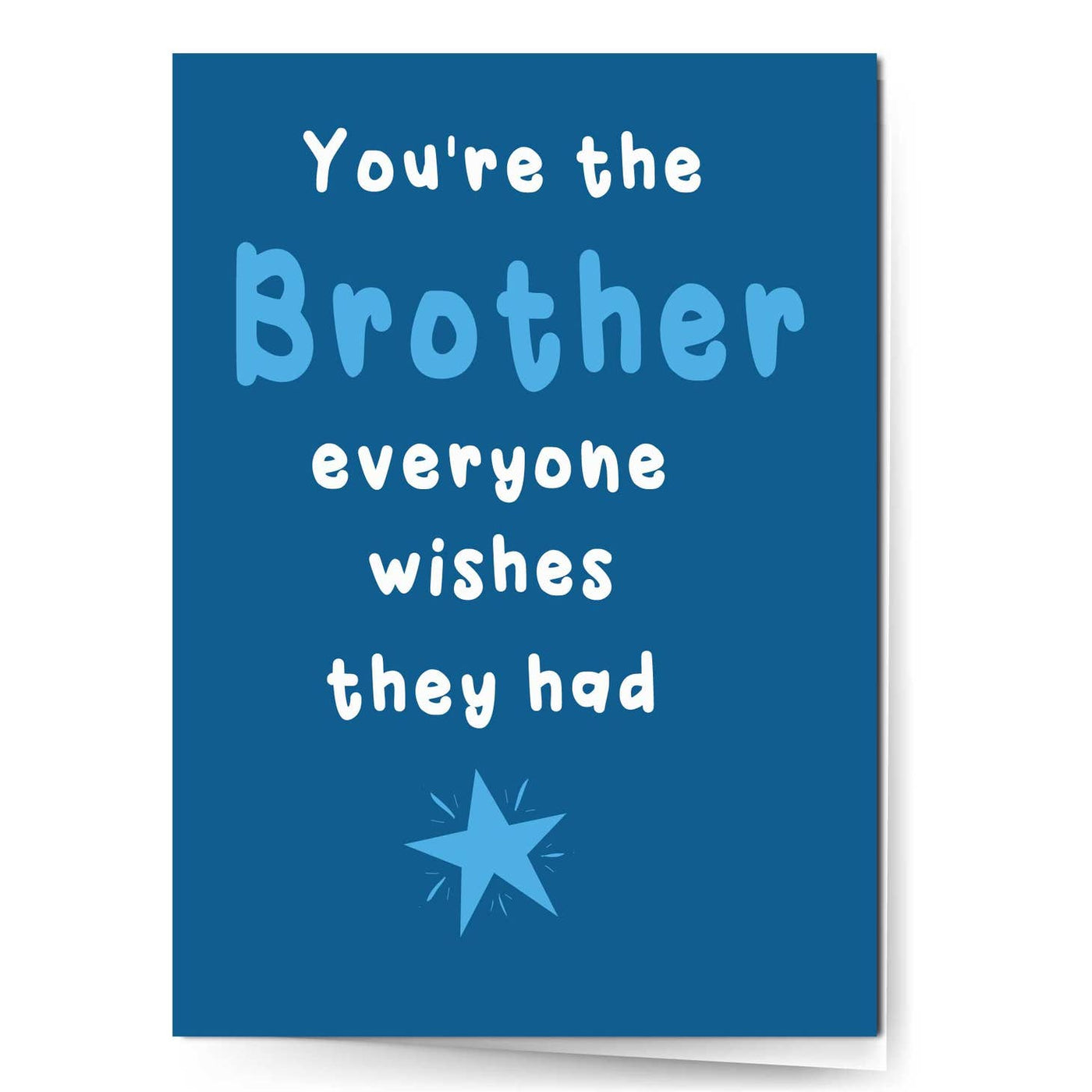 You're The Brother Everyone Wishes They Had Greeting Card