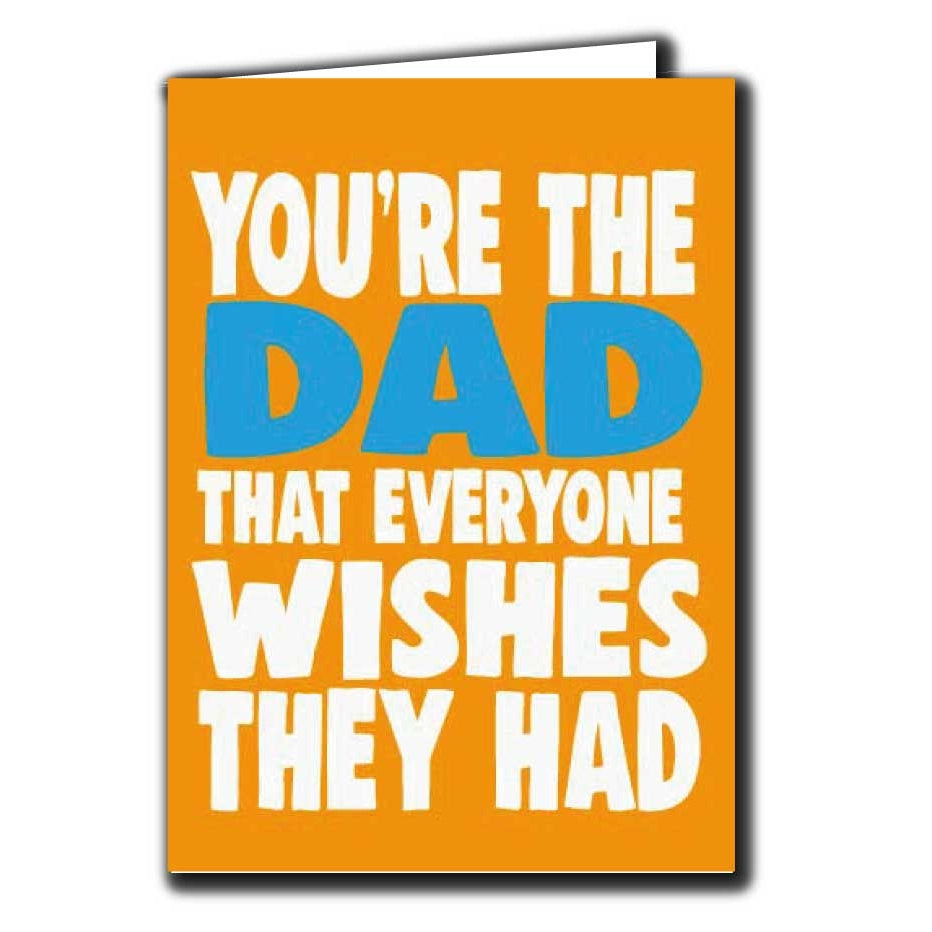 You're The Dad That Everyone Wishes They Had Greeting Card