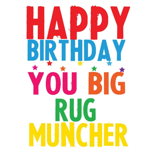 You Big Rug Muncher Birthday Card