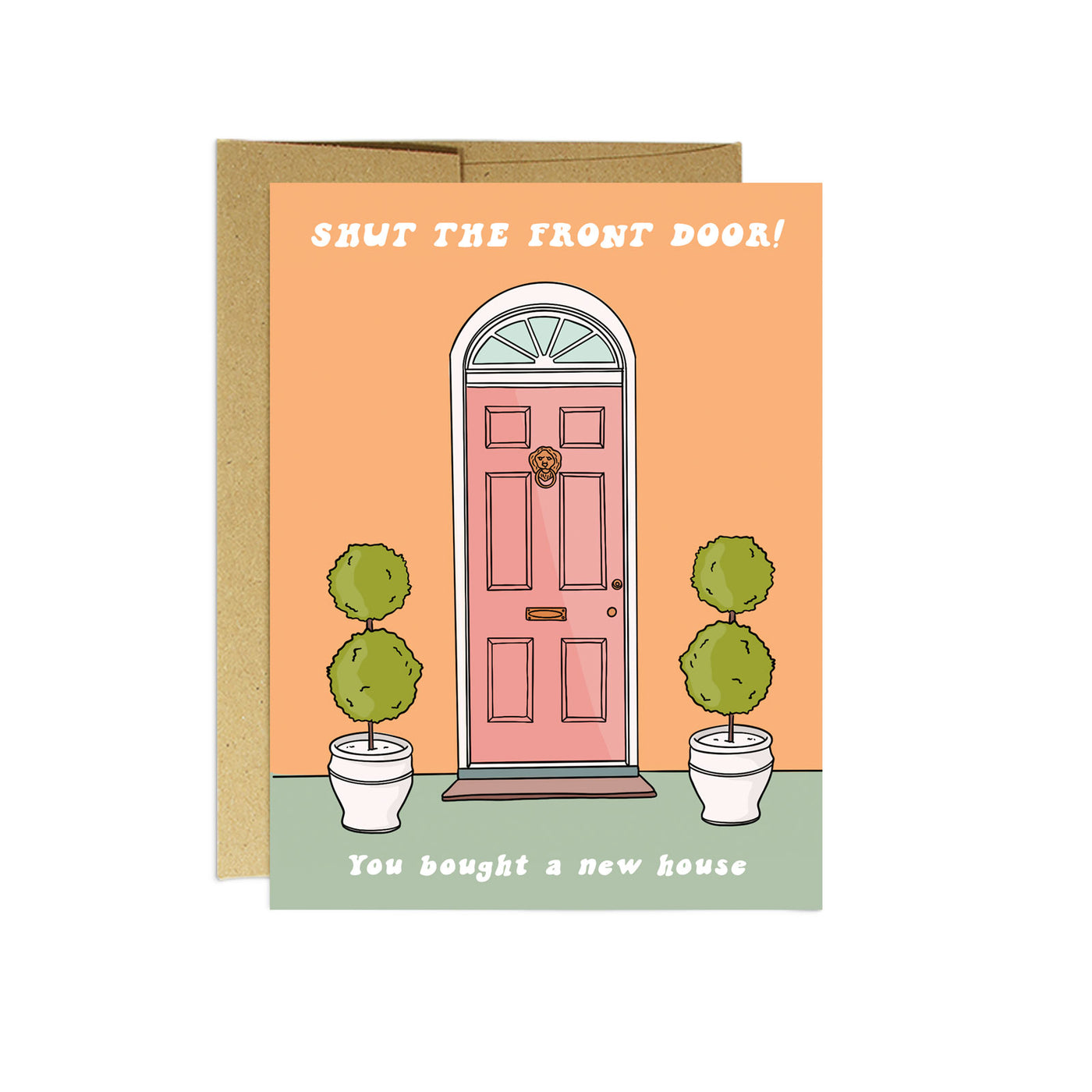 Shut The Front Door Greeting Card