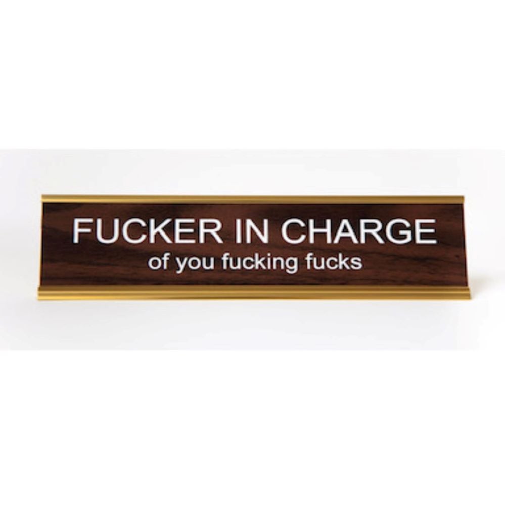 Fucker In Charge Nameplate