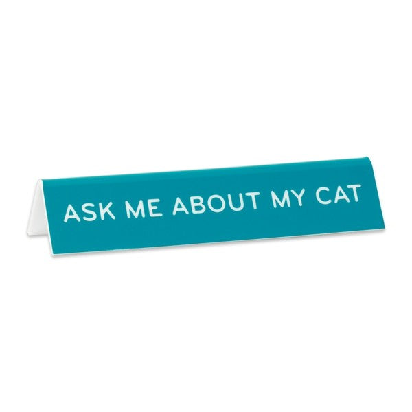 Desk Sign: Ask Me About My Cat