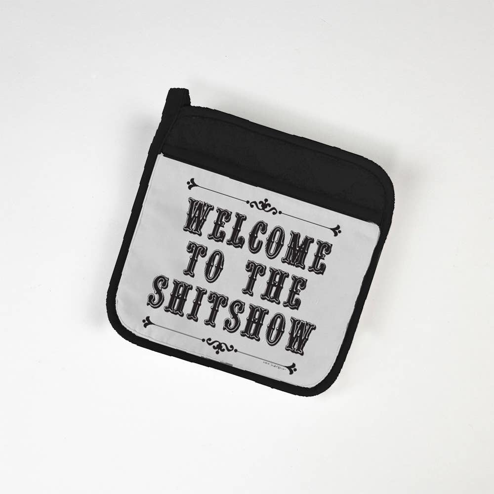 Welcome To The Shitshow Potholder potholder