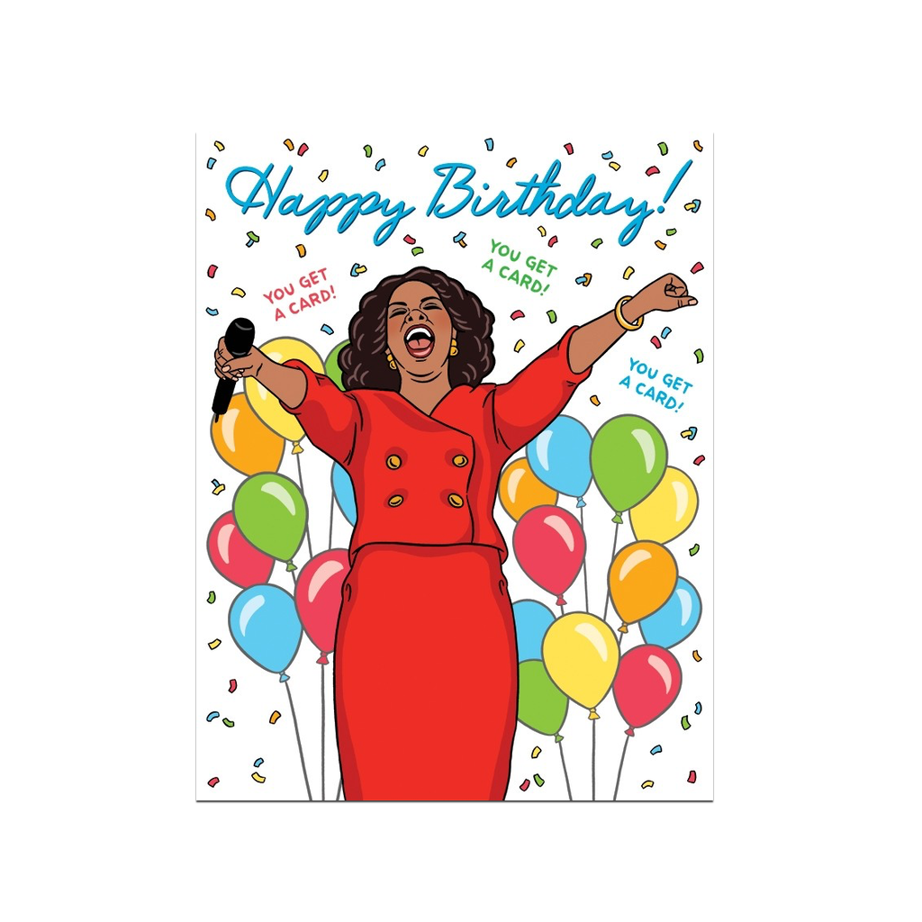 Card: Oprah Birthday You Get A Card.
