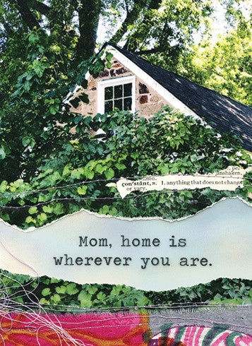 Mom, Home Is Wherever You Are. Mother's Day Card